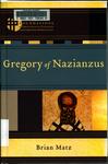 Gregory of Nazianzus by Brian J. Matz