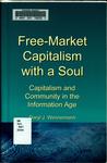 Free-Market Capitalism with a Soul: Capitalism and Community in the Information Age by Daryl J. Wennemann